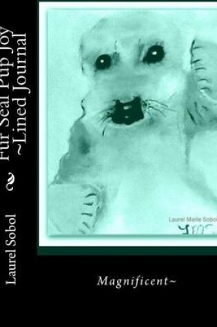 Cover of Fur Seal Pup Joy Lined Journal