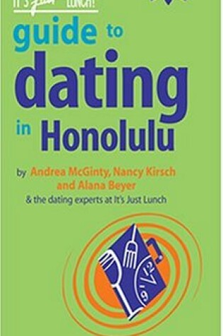 Cover of The It's Just Lunch Guide to Dating in Honolulu