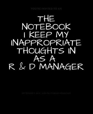 Book cover for The Notebook I Keep My Inappropriate Thoughts In As A R & D Manager