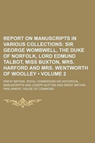 Cover of Report on Manuscripts in Various Collections (Volume 2); Sir George Wombwell, the Duke of Norfolk, Lord Edmund Talbot, Miss Buxton, Mrs. Harford and Mrs. Wentworth of Woolley