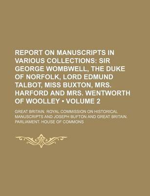 Book cover for Report on Manuscripts in Various Collections (Volume 2); Sir George Wombwell, the Duke of Norfolk, Lord Edmund Talbot, Miss Buxton, Mrs. Harford and Mrs. Wentworth of Woolley