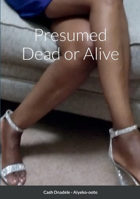 Book cover for Presumed Dead or Alive