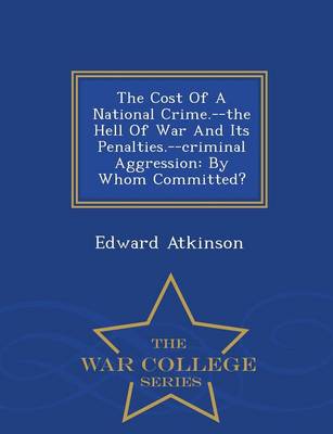 Book cover for The Cost of a National Crime.--The Hell of War and Its Penalties.--Criminal Aggression