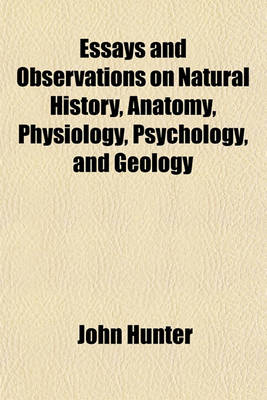 Book cover for Essays and Observations on Natural History, Anatomy, Physiology, Psychology, and Geology (Volume 2)