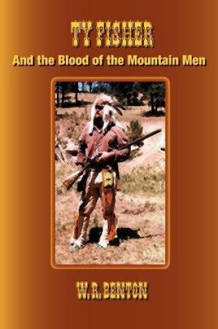 Cover of Ty Fisher and the Blood of the Mountain Men