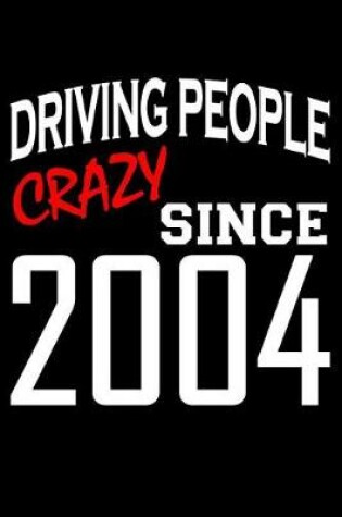 Cover of Driving People Crazy Since 2004