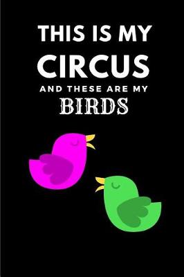 Book cover for This Is My Circus and These Are My Birds