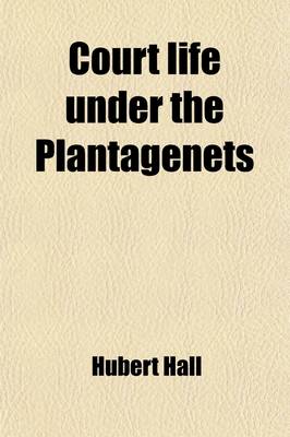 Book cover for Court Life Under the Plantagenets; (Reign of Henry the Second)