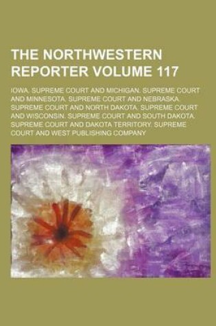 Cover of The Northwestern Reporter Volume 117