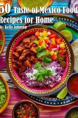 Cover of 50 Taste of Mexico Recipes for Home