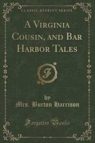 Cover of A Virginia Cousin, and Bar Harbor Tales (Classic Reprint)