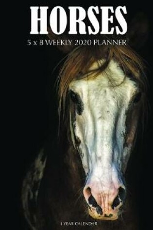 Cover of Horses 5 x 8 Weekly 2020 Planner