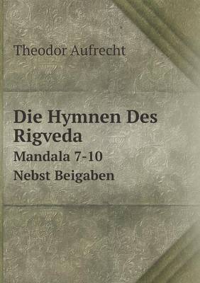 Book cover for Die Hymnen Des Rigveda Mandala 7-10. Nebst Beigaben