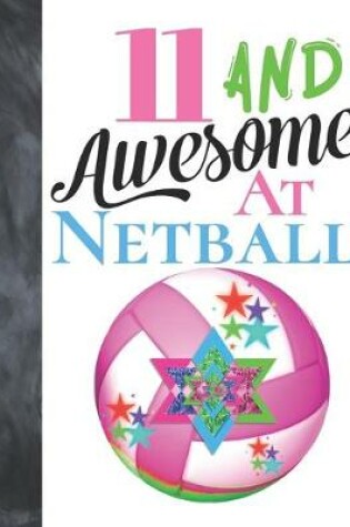 Cover of 11 And Awesome At Netball