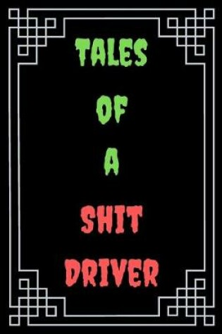 Cover of Tales of a Shit Driver