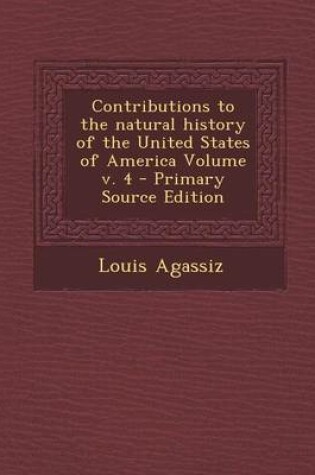 Cover of Contributions to the Natural History of the United States of America Volume V. 4 - Primary Source Edition