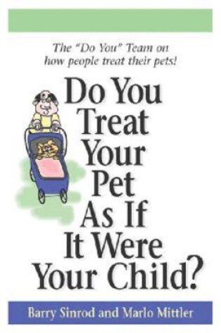 Cover of Do You Treat Your Pet as if it were Your Child?