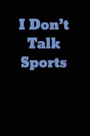 Cover of I Don't Talk Sports