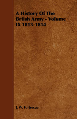 Book cover for A History Of The Brtish Army - Volume IX 1813-1814