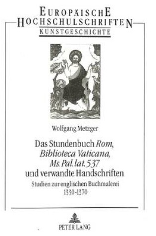 Cover of Das Stundenbuch «Rom, Biblioteca Vaticana, Ms. Pal. Lat. 537» Und Verwandte Handschriften