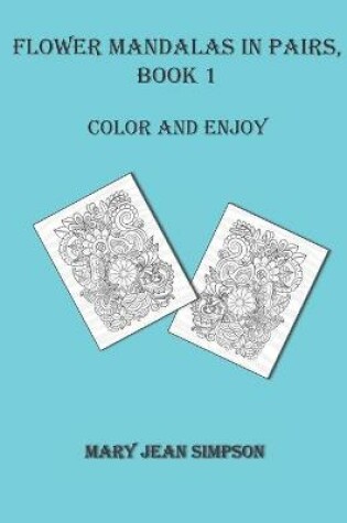 Cover of Flower Mandalas in Pairs, Book 1