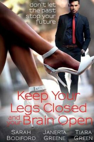 Cover of Keep Your Legs Closed and Your Brain Open