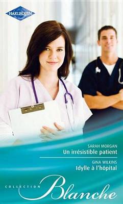 Book cover for Un Irresistible Patient - Idylle A L'Hopital