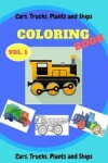 Book cover for Cars, Trucks, Plants and Ships Coloring Book