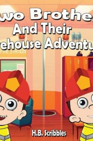 Cover of Two Brothers and Their Firehouse Adventure