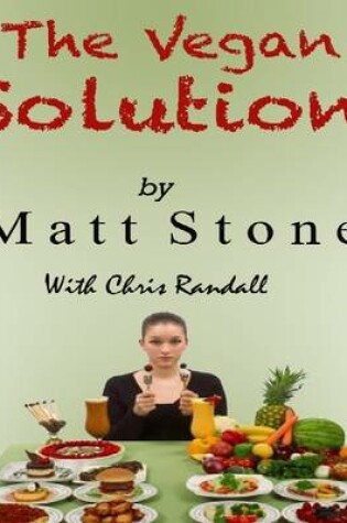Cover of The Vegan Solution: Why the Vegan Diet Often Fails and How to Fix It