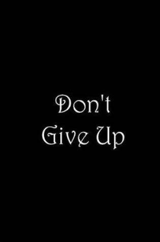 Cover of Don't Give Up - Personalized Journal / Notebook / Blank Lined Pages / Wide