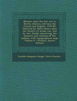 Book cover for Memoir Upon the Late War in North America, Between the French and English, 1755-60; Followed by Observations Upon the Theatre of Actual War, and by Ne