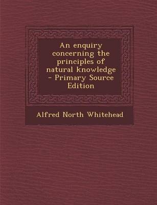 Book cover for An Enquiry Concerning the Principles of Natural Knowledge - Primary Source Edition