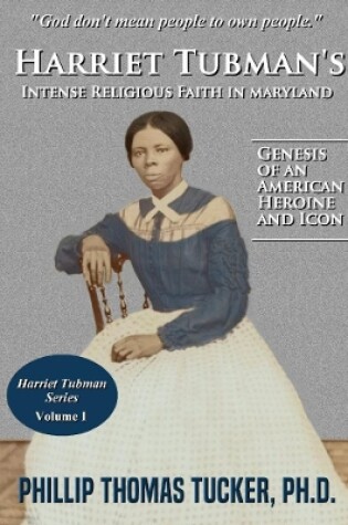 Cover of Harriet Tubman's Intense Religious Faith in Maryland