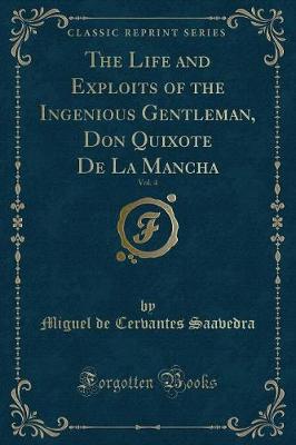 Book cover for The Life and Exploits of the Ingenious Gentleman, Don Quixote de la Mancha, Vol. 4 (Classic Reprint)