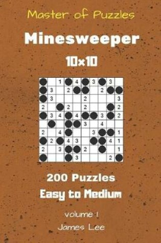 Cover of Master of Puzzles - Minesweeper 200 Easy to Medium 10x10 vol. 1