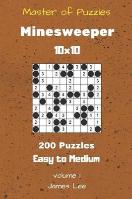 Book cover for Master of Puzzles - Minesweeper 200 Easy to Medium 10x10 vol. 1