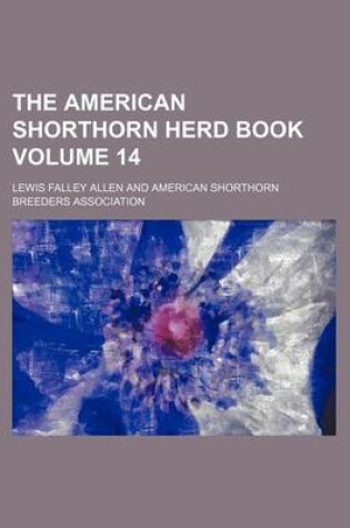 Cover of The American Shorthorn Herd Book Volume 14