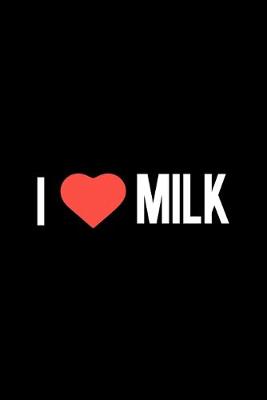 Book cover for I Love Milk