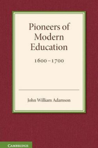 Cover of Contributions to the History of Education: Volume 3, Pioneers of Modern Education 1600-1700