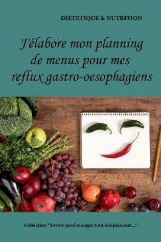 Cover of J'élabore mon planning de menus pour mes reflux gastro-oesophagiens