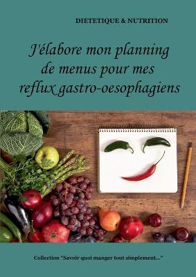 Book cover for J'élabore mon planning de menus pour mes reflux gastro-oesophagiens