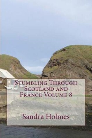 Cover of Stumbling Through Scotland and France Volume 8