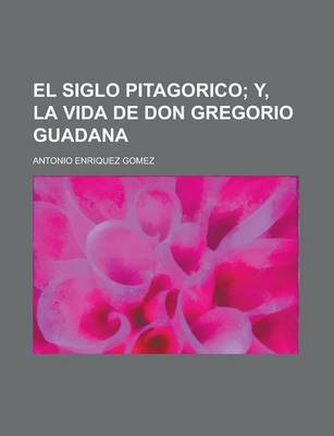 Book cover for El Siglo Pitagorico; Y, La Vida de Don Gregorio Guadana