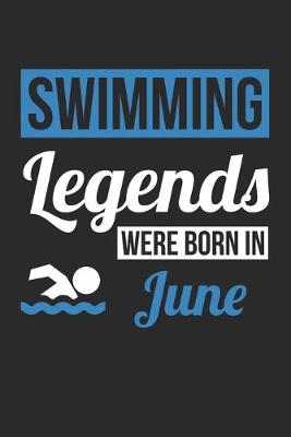 Book cover for Swimming Legends Were Born In June - Swimming Journal - Swimming Notebook - Birthday Gift for Swimmer