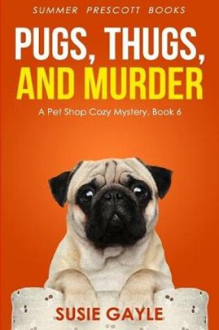 Cover of Pugs, Thugs, and Murder