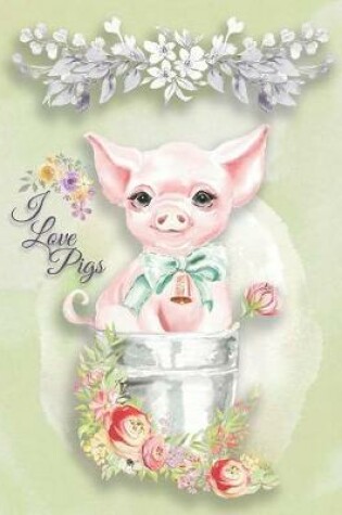 Cover of I Love Pigs