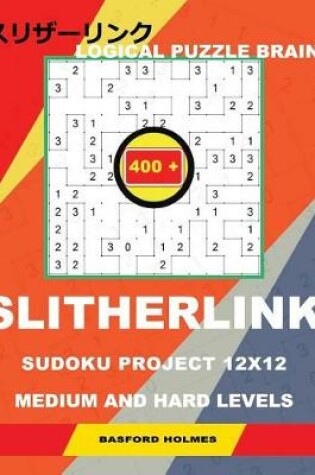 Cover of Logical Puzzle Brain 400 Slitherlink Sudoku Project.