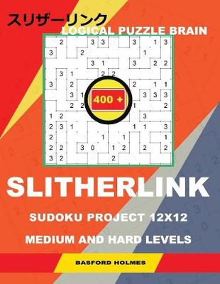 Book cover for Logical Puzzle Brain 400 Slitherlink Sudoku Project.