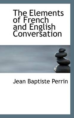 Book cover for The Elements of French and English Conversation